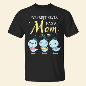 Personalized Gifts For Mom Shirt You Ain't Never Get A Mom Like Me 02natn300124 Mother's Day Gifts - 2D Shirts - GoDuckee
