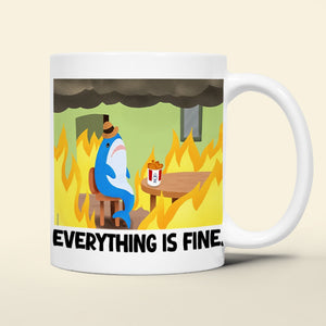 Personalized Funny Burning Coffee Mug 03ohtn020124 Everything Is Fine - Coffee Mug - GoDuckee
