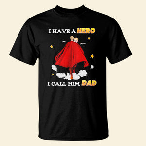 Personalized Gifts For Kids Shirt I Have A Hero I Call Her Dad 02QHPU310124HH - 2D Shirts - GoDuckee