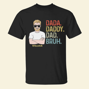 Dada Daddy Dad Bruh Personalized Shirt, Father's Day Gift, Gift For Dad - Shirts - GoDuckee