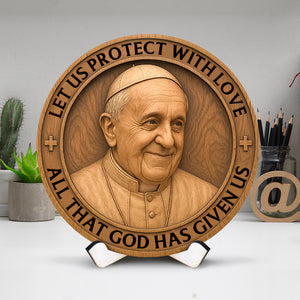 Let Us Protect With Love - Pope Francis Wood Sign 01ohqn220425 - Wood Sign - GoDuckee