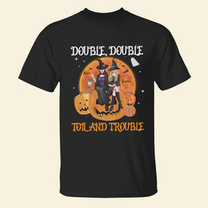 Double, Double Toil And Trouble - Personalized Witch Shirt - Gift For Friend - Shirts - GoDuckee