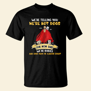 Personalized Gifts For Dog Mom Shirt We're Not Dogs Our Mom Said We're Babies 02qhpu190124 Dog Lover Gifts - 2D Shirts - GoDuckee