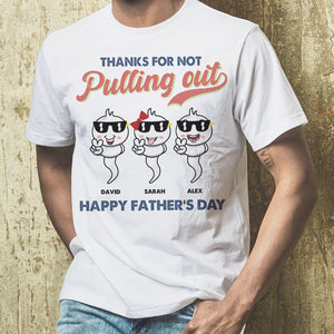 Dad Thanks For Not Pulling Out Personalized Shirt - Shirts - GoDuckee