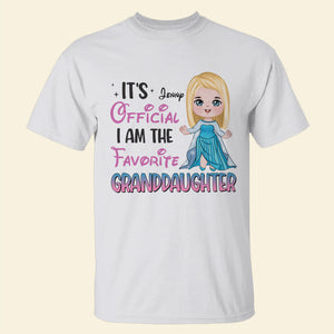 It's Official I'm The Favorite Granddaughter Personalized Shirt 05QHTN190823HA, Gift For Grandchild - Shirts - GoDuckee