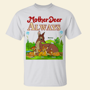 Personalized Gifts For Mom Shirt 01ohpu250225 Mother Deer Always - Shirts - GoDuckee