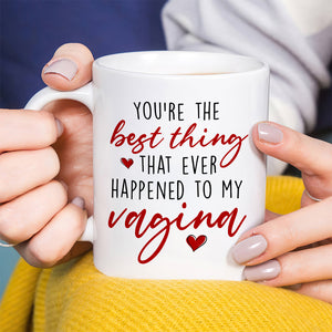 You're The Best Thing That Ever Happened To My Penis- Personalized Coffee Mug-Gift For Him/ Gift For Her- Christmas Gifts- Naughty Couple Mug - Coffee Mug - GoDuckee