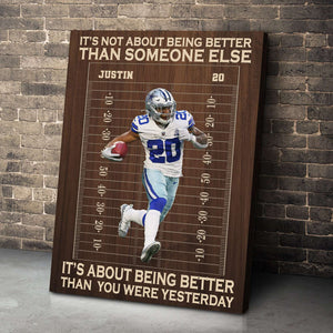 It's Not About Being Better Than Someone Else, Gift For Football Lover, Personalized Poster, Custom Photo American Football Player Canvas - Poster & Canvas - GoDuckee