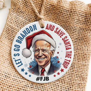 Let's Go Brandon And Save Santa The Trip, Politics Ornament, Christmas Gift - Ornament - GoDuckee