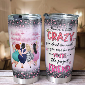 Crazy Friends Drink Too Much, Cuss Too Much, Personalized Tumbler - Gift For Friend, Chubby Besties - Tumbler Cup - GoDuckee