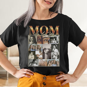 Custom Photo Gifts For Mom Shirt We Love You GRER2005 - 2D Shirts - GoDuckee