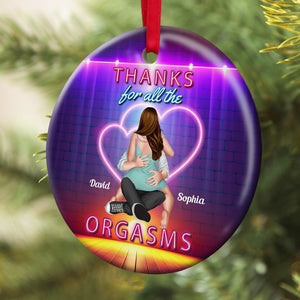 Thanks For All The Orgasms, Personalized Ornament, Christmas Gifts For Couple - Ornament - GoDuckee