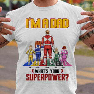 I'm A Dad What's Your Superpower - Personalized Shirt - Gift For Dad 02DNTI110523HH - Shirts - GoDuckee