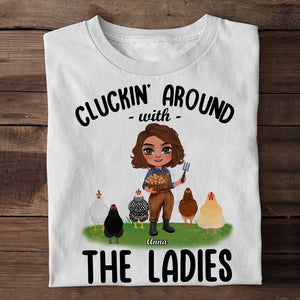 Cluckin' Around With The Ladies Personalized Chicken Girl T-shirt, Hoodie, Sweatshirt Gift For Farmer - Shirts - GoDuckee