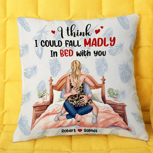I Think I Could Fall Madly In Bed With You, Couple Gift, Personalized Square Pillow, Funny Couple Pillow - Pillow - GoDuckee
