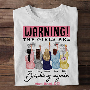 Warning! The Girls Are Drinking Again - Personalized Girls Trip Shirt - Gift For Bestie - Shirts - GoDuckee