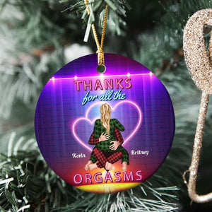 Thanks For All The Orgasms, Personalized Ornament, Christmas Gifts For Couple - Ornament - GoDuckee
