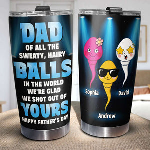 Dad Of All The Sweaty Hairy Balls In The World, Personalized Tumbler Gift For Dad - Tumbler Cup - GoDuckee
