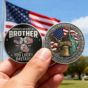 Brother x America 250th Anniversary Printed Metal Coin - Personalized Gifts For Brothers 05nati060326 - Coin - GoDuckee