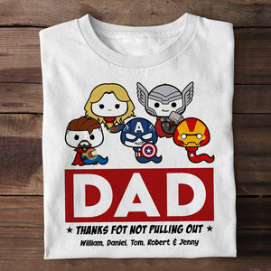 Dad Thanks For Not Pulling Out Personalized Shirt, Funny Gift For Dad 04HULI260423 - Shirts - GoDuckee