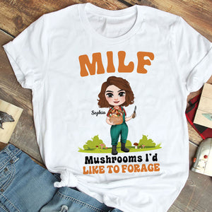 Milf, Mushroom I'd Like To Forage, Gift For Mushroom Lover, Personalized Shirt, Farm Girl Shirt - Shirts - GoDuckee