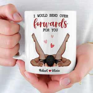 I Would Bend Over Forwards For You, Couple Gift, Personalized Mug, Funny Couple Mug - Coffee Mug - GoDuckee