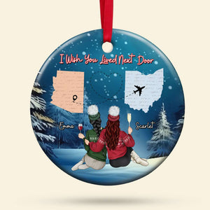 I Wish You Lived Next Door, Personalized Ornament, Gifts For Besties 02ACDT180923TM - Ornament - GoDuckee