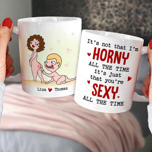 You're Sexy All The Time Personalized Funny Couple Coffee Mug Gift For Couple - Coffee Mug - GoDuckee