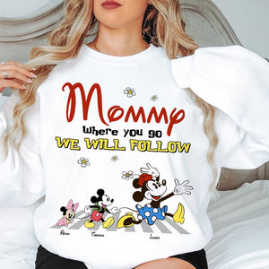 Personalized Gifts For Mom Shirt Mommy Mommy Where You Go We Will Follow 03KATI260224 - 2D Shirts - GoDuckee