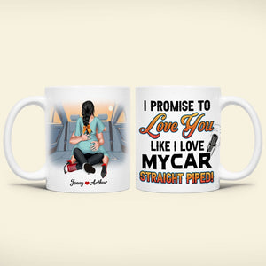 Couple, I Promise To Love You Like I Love My Car, Straight Piped, Personalized Coffee Mug, Valentine Gift, Couple Gift - Coffee Mug - GoDuckee