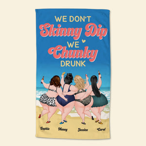 Friendship, We Don't Skinny Dip We Chunky Drunk, Personalized Beach Towel, Gift For Friend - Beach Towel - GoDuckee