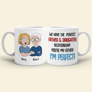 We Have The Perfect Relationship Personalized Funny Dad Coffee Mug 03DNLI100523HH - Coffee Mug - GoDuckee