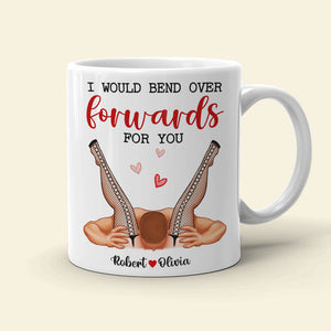 I Would Bend Over Forwards For You, Couple Gift, Personalized Mug, Funny Couple Mug - Coffee Mug - GoDuckee