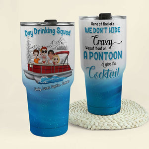 Here At The Lake We Don't Hide Crazy, Personalized Tumbler Cup, Gift For Pontoon Friends - Drinkware - GoDuckee