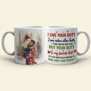 I Like Your Butt I Can Notice Other Butts They Can Be Nice Too White Mug Couple 03Nati071123pa - Coffee Mug - GoDuckee