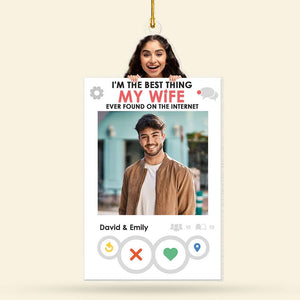 I'm The Best Thing My Husband/Wife Ever Found On The Internet, Couple Gift, Personalized Acrylic Ornament, Custom Photo Couple Ornament, Christmas Gift - Ornament - GoDuckee