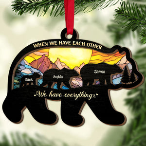 When We Have Each Other, Gift For Family, Personalized Mixed Ornament, Bear Family Suncatcher Ornament, Christmas Gift - Ornament - GoDuckee