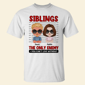 The Only Enemy You Can't Live Without, Personalized Shirt, Gifts For Sibling - Shirts - GoDuckee