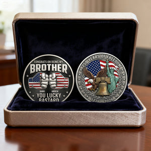 Brother x America 250th Anniversary Printed Metal Coin - Personalized Gifts For Brothers 05nati060326 - Coin - GoDuckee