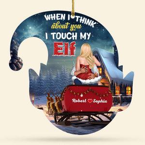 When I Think About You I Touch My Elf, Personalized Ornament, Gifts For Couple - Ornament - GoDuckee