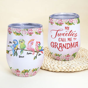 My Tweeties Call Me Grandma, Gift For Grandma, Personalized Wine Tumbler, Birds Kids Tumbler - Wine Tumbler - GoDuckee