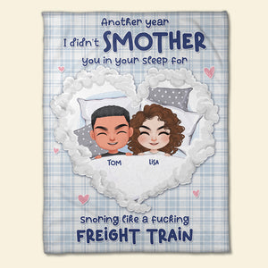 Another Year I Didn't Smother You In Your Sleep For Snoring Like A Fucking Freight Train - Personalized Couple Blanket - Gift For Couple - Blanket - GoDuckee