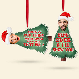 Where Do You Think You're Gonna Put A Tree That Big, Couple Gift, Personalized Acrylic Ornament, Christmas Tree Couple Ornament, Christmas Gift 03HTTI141123 - Ornament - GoDuckee