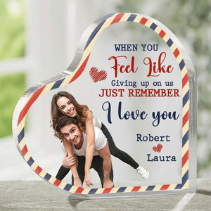 When You Feel Like Giving Up On Us, Just Remember I Love You, Couple Gift, Personalized Acrylic Plaque, Custom Image Couple Plaque - Decorative Plaques - GoDuckee