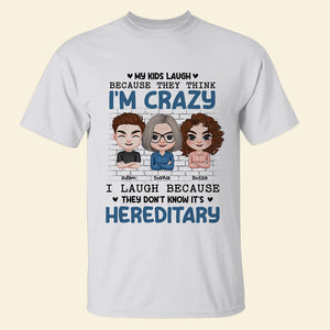 My Kids Laugh Because They Think I'm Crazy Personalized Mom T-shirt, Hoodie, Sweatshirt Gift For Mom - Shirts - GoDuckee