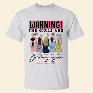 Warning! The Girls Are Drinking Again - Personalized Girls Trip Shirt - Gift For Bestie - Shirts - GoDuckee