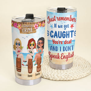 If We Get Caught You're Deaf - Personalized Tumbler - Funny Gift For Friends - Drinking Friends Tumbler - Tumbler Cup - GoDuckee