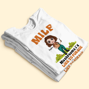 Milf, Mushroom I'd Like To Forage, Gift For Mushroom Lover, Personalized Shirt, Farm Girl Shirt - Shirts - GoDuckee