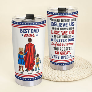 Best Dad Ever, You're Great, So Great, Very Special - Personalized Tumbler - Gift For Super Dad - Tumbler Cup - GoDuckee