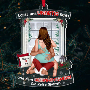 Lasst uns unartig sein und dem Weihnachtsmann die Reise sparen - Weihnachtsschmuck - Weihnachtsgeschenk für die Liebsten - Ornament - GoDuckee